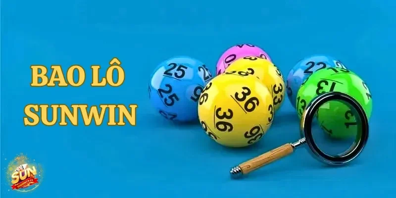 Bao Lô Sunwin - Bí Quyết Thắng Lớn Và Chơi Cược Hiệu Quả 25 Bao lô Sunwin