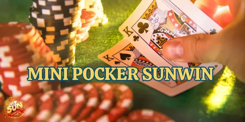 Mini Pocker Sunwin – Trải Nghiệm Game Bài Đổi Thưởng Hấp Dẫn 3 Mini Pocker Sunwin